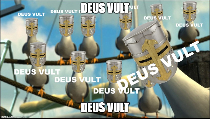 Deus Vult  | DEUS VULT DEUS VULT | image tagged in deus vult | made w/ Imgflip meme maker