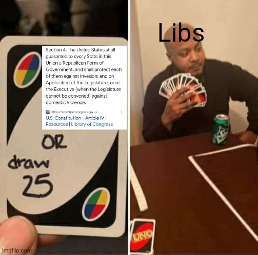 UNO Draw 25 Cards Meme | Libs | image tagged in memes,uno draw 25 cards | made w/ Imgflip meme maker
