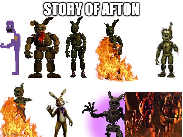 Story of Afton | STORY OF AFTON | image tagged in fnaf 3,fnaf,fnaf 6 | made w/ Imgflip meme maker