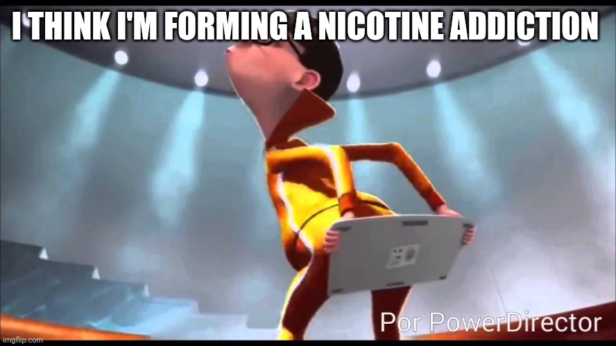 vector Keyboard | I THINK I'M FORMING A NICOTINE ADDICTION | image tagged in vector keyboard | made w/ Imgflip meme maker