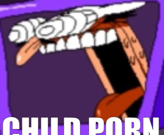 CHILD PORN | made w/ Imgflip meme maker