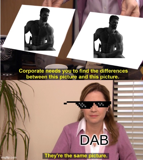 Gigachad | DAB | image tagged in memes,they're the same picture | made w/ Imgflip meme maker