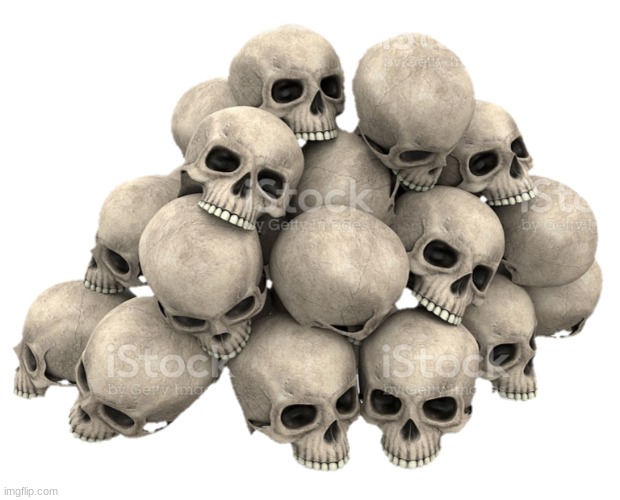 skulls pile | image tagged in skulls pile | made w/ Imgflip meme maker