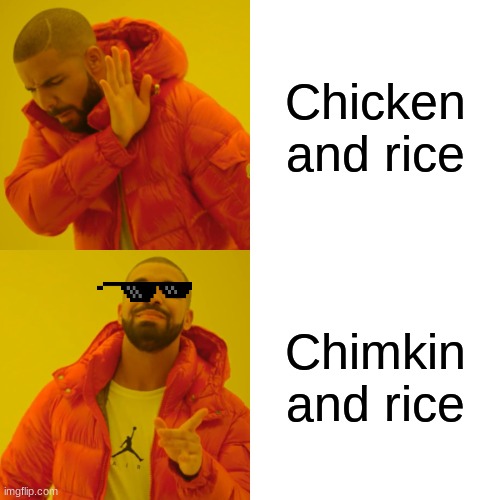 Chimkin | Chicken and rice; Chimkin and rice | image tagged in memes,drake hotline bling | made w/ Imgflip meme maker