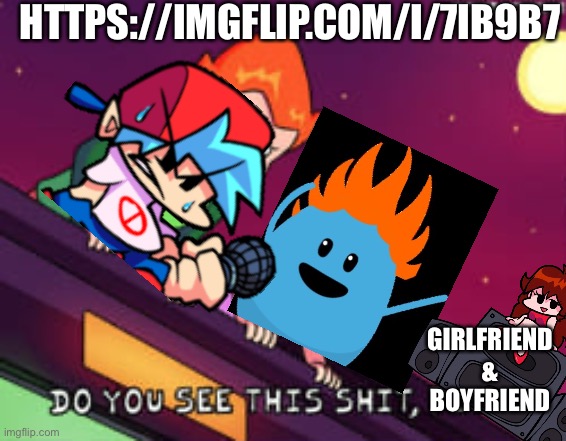 We three hate it, how about everyone else? | HTTPS://IMGFLIP.COM/I/7IB9B7; GIRLFRIEND & BOYFRIEND | image tagged in do you see this shit pico | made w/ Imgflip meme maker