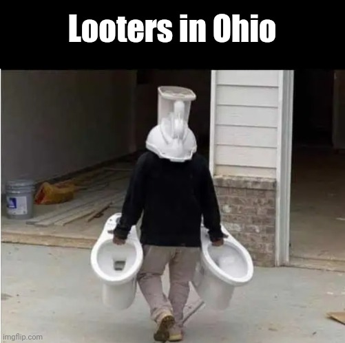 Only in Ohio | Looters in Ohio | image tagged in am i right,ohio,problems,everything is free,if youre a democrat | made w/ Imgflip meme maker