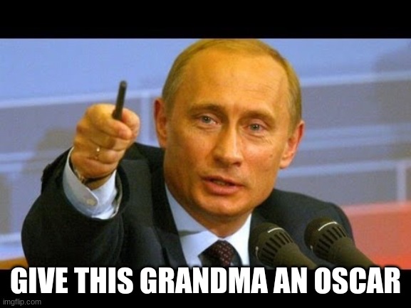 Give this man an Oscar  | GIVE THIS GRANDMA AN OSCAR | image tagged in give this man an oscar | made w/ Imgflip meme maker