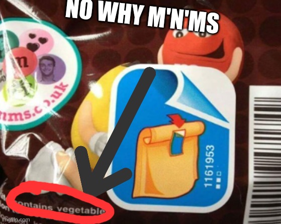 ok | NO WHY M'N'MS | image tagged in tag | made w/ Imgflip meme maker