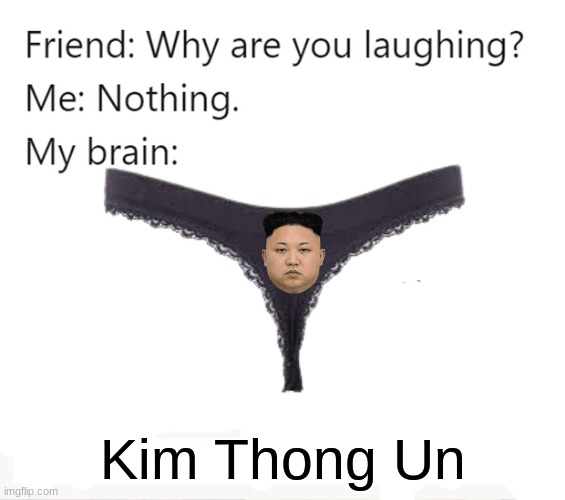 Kim Thong Un | image tagged in memes,kim jong un,funny | made w/ Imgflip meme maker