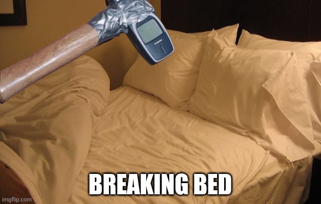 BREAKING BED | made w/ Imgflip meme maker