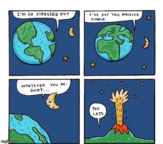 Earth pimple | image tagged in earth,pimple,volcanoes,volcano,comics,comics/cartoons | made w/ Imgflip meme maker