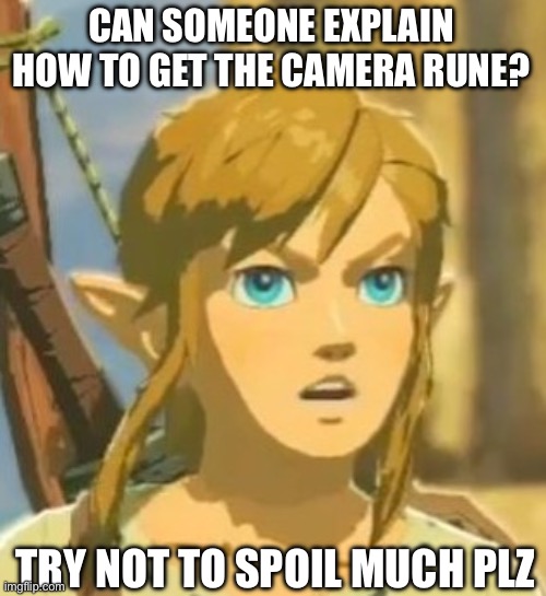 I can’t find it | CAN SOMEONE EXPLAIN HOW TO GET THE CAMERA RUNE? TRY NOT TO SPOIL MUCH PLZ | image tagged in offended link | made w/ Imgflip meme maker