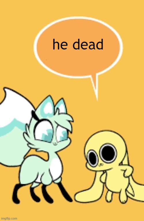 bruh | he dead | image tagged in bruh | made w/ Imgflip meme maker