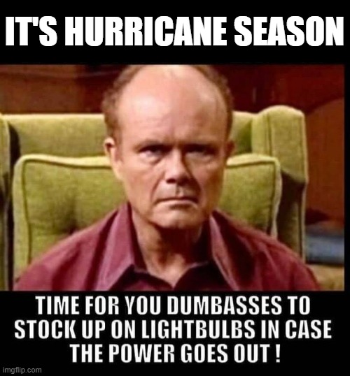 IT'S HURRICANE SEASON | image tagged in hurricane | made w/ Imgflip meme maker