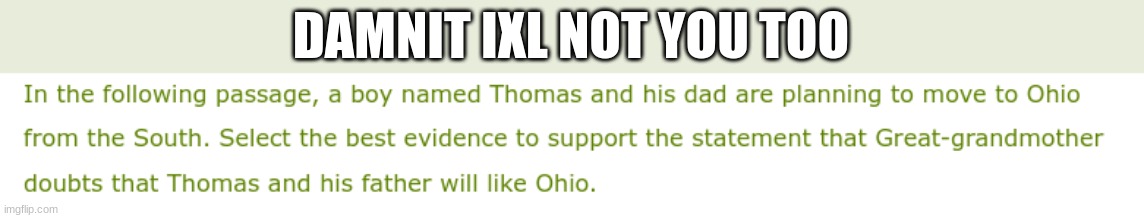 oh god why | DAMNIT IXL NOT YOU TOO | image tagged in only in ohio | made w/ Imgflip meme maker