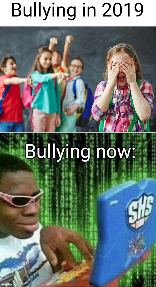 Warzone players who look like the r/roast me people | Bullying in 2019; Bullying now: | image tagged in bullying kids,ryan beckford,cyberbullying,too funny,memenade,then vs now | made w/ Imgflip meme maker