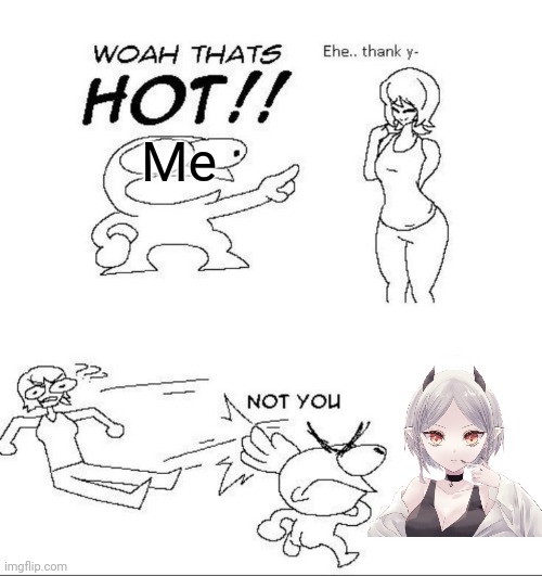 Why is my own oc hot | Me | image tagged in woah thats hot | made w/ Imgflip meme maker