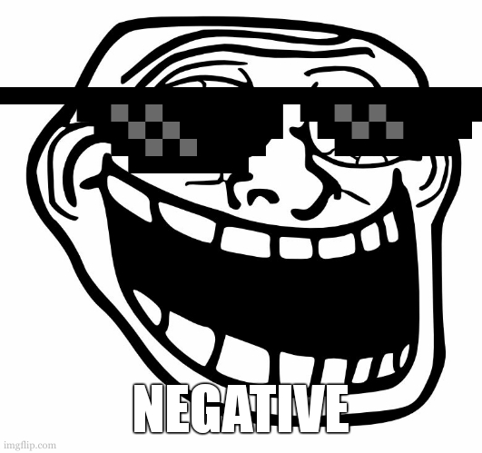Crazy Trollface | NEGATIVE | image tagged in crazy trollface | made w/ Imgflip meme maker