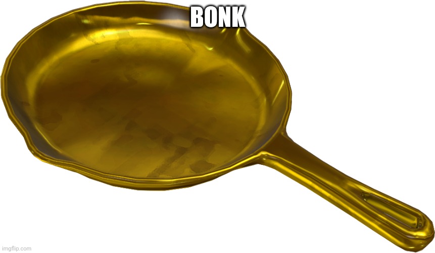 Golden Frying Pan | BONK | image tagged in golden frying pan | made w/ Imgflip meme maker