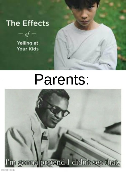 Parents: | image tagged in i'm gonna pretend i didn't see that | made w/ Imgflip meme maker