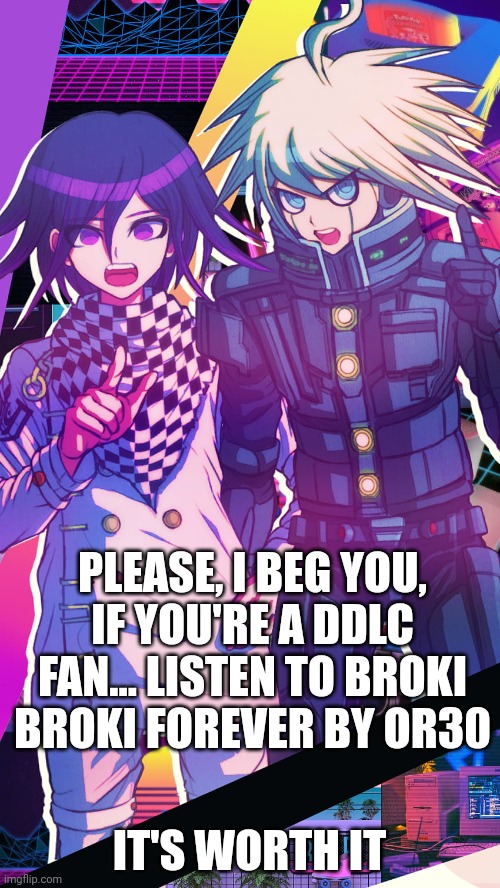 Chara's Kiibouma temp | PLEASE, I BEG YOU, IF YOU'RE A DDLC FAN... LISTEN TO BROKI BROKI FOREVER BY OR30; IT'S WORTH IT | image tagged in chara's kiibouma temp | made w/ Imgflip meme maker
