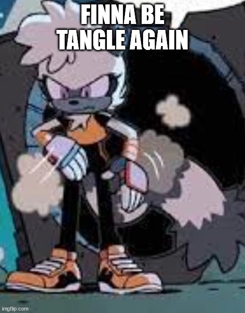 Tangle annoyed | FINNA BE TANGLE AGAIN | image tagged in tangle annoyed | made w/ Imgflip meme maker