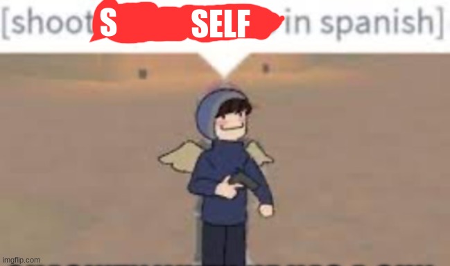 SELF S | made w/ Imgflip meme maker