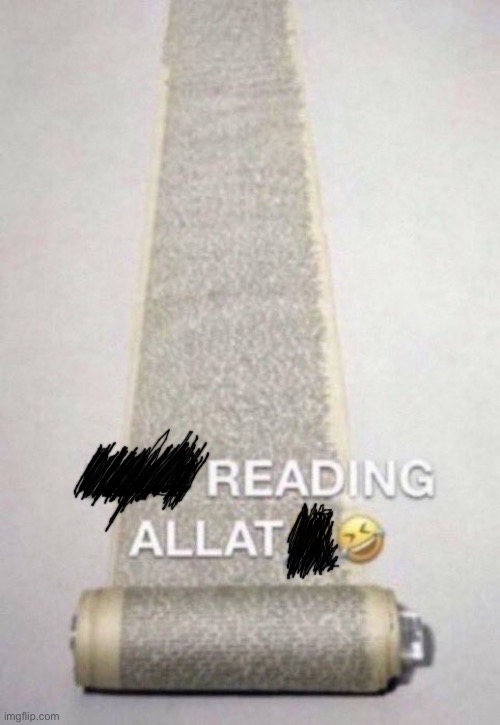 Not Reading Allat | image tagged in not reading allat | made w/ Imgflip meme maker