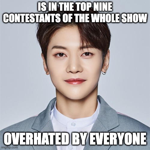 Seok Matthew OverHated By Everyone | IS IN THE TOP NINE CONTESTANTS OF THE WHOLE SHOW; OVERHATED BY EVERYONE | image tagged in i love you i want you seok matthew | made w/ Imgflip meme maker