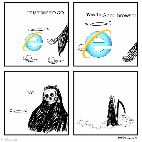 was i a good meme | Good browser | image tagged in was i a good meme | made w/ Imgflip meme maker