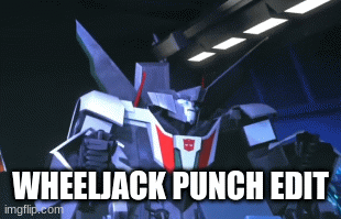 WHEELJACK PUNCH EDIT | image tagged in gifs | made w/ Imgflip images-to-gif maker