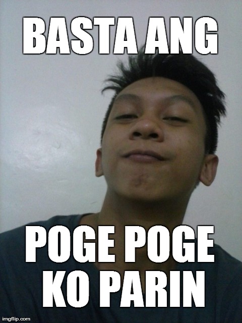 BASTA ANG POGE POGE KO PARIN | made w/ Imgflip meme maker