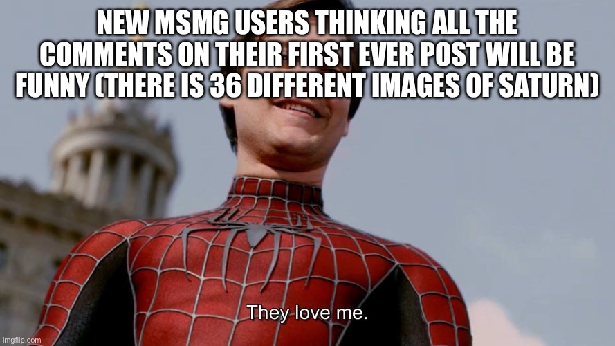 ¥£? | NEW MSMG USERS THINKING ALL THE COMMENTS ON THEIR FIRST EVER POST WILL BE FUNNY (THERE IS 36 DIFFERENT IMAGES OF SATURN) | made w/ Imgflip meme maker