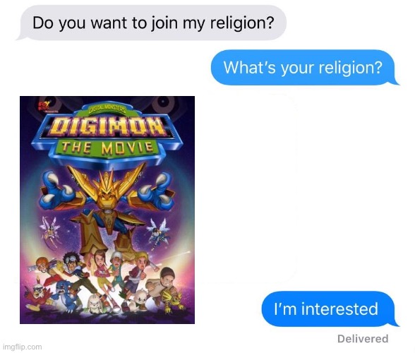 Digimon the movie 2000 rocks! | image tagged in whats your religion | made w/ Imgflip meme maker