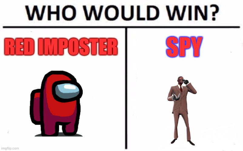 Among us vs tf2 | RED IMPOSTER; SPY | image tagged in memes,who would win,tf2,among us | made w/ Imgflip meme maker