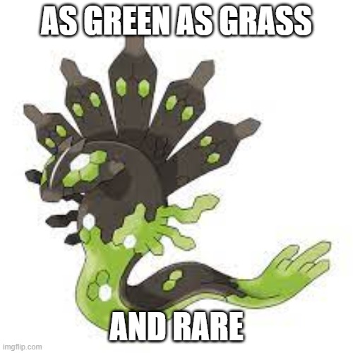 AS GREEN AS GRASS; AND RARE | image tagged in pokemon | made w/ Imgflip meme maker