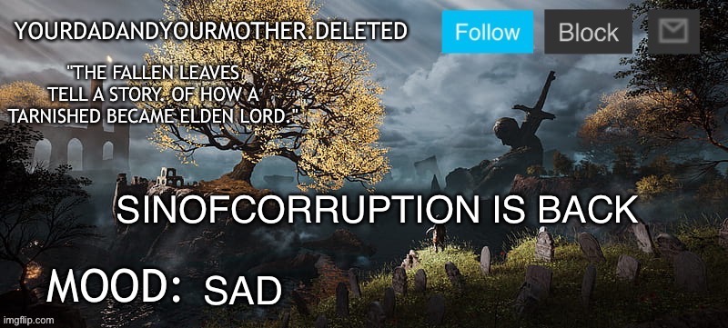 YourMotherAndYourDad announcement template | SINOFCORRUPTION IS BACK; SAD | image tagged in yourmotherandyourdad announcement template | made w/ Imgflip meme maker