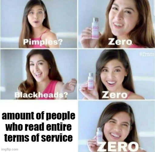 Pimples, Zero! | amount of people who read entire terms of service | image tagged in pimples zero | made w/ Imgflip meme maker