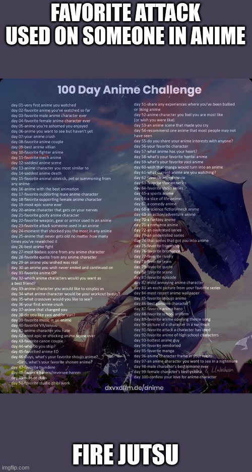 100 day anime challenge | FAVORITE ATTACK USED ON SOMEONE IN ANIME; FIRE JUTSU | image tagged in 100 day anime challenge | made w/ Imgflip meme maker