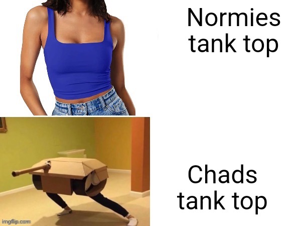 Normies tank top Chads tank top | made w/ Imgflip meme maker