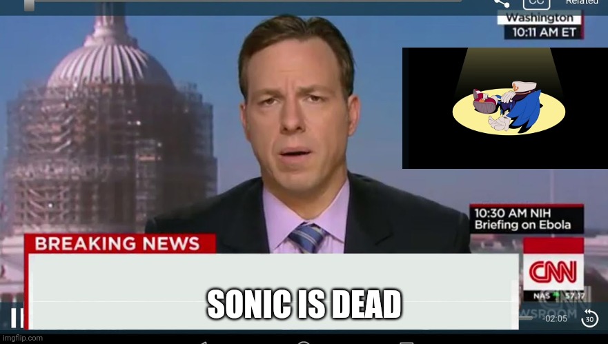 cnn breaking news template | SONIC IS DEAD | image tagged in cnn breaking news template | made w/ Imgflip meme maker