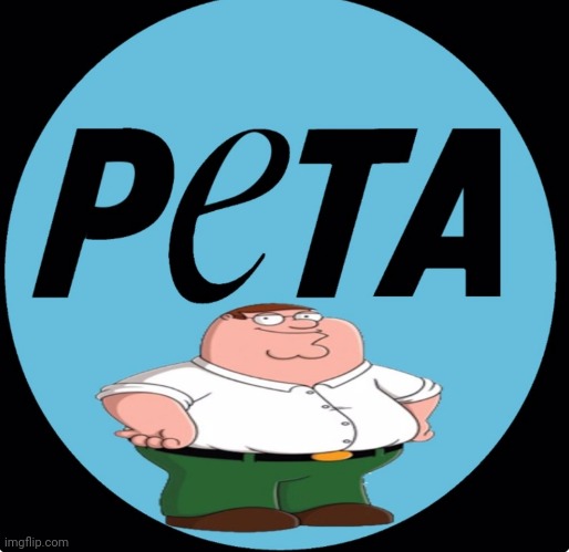 Peta | image tagged in peter griffin | made w/ Imgflip meme maker
