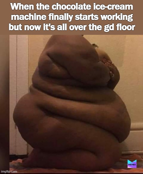 When the chocolate ice-cream machine finally starts working but now it's all over the gd floor | image tagged in funny,lizzo | made w/ Imgflip meme maker
