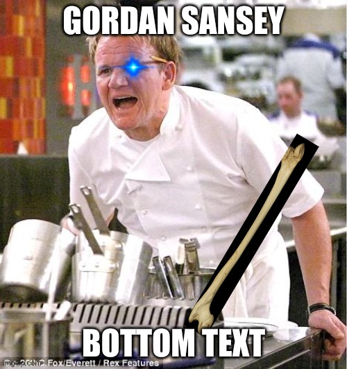 Chef Gordon Ramsay Meme | GORDAN SANSEY; BOTTOM TEXT | image tagged in memes,chef gordon ramsay,sans undertale,lol so funny | made w/ Imgflip meme maker