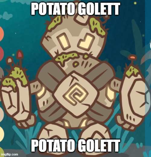 Golettato | POTATO GOLETT; POTATO GOLETT | image tagged in potato,golett,pokemon | made w/ Imgflip meme maker