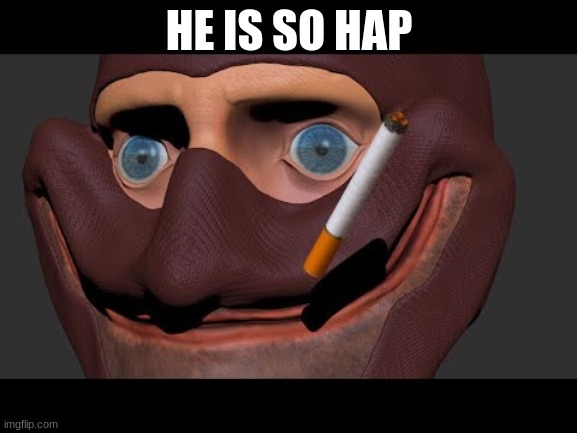 haoaooapa | HE IS SO HAP | image tagged in tf2,team fortress 2 | made w/ Imgflip meme maker