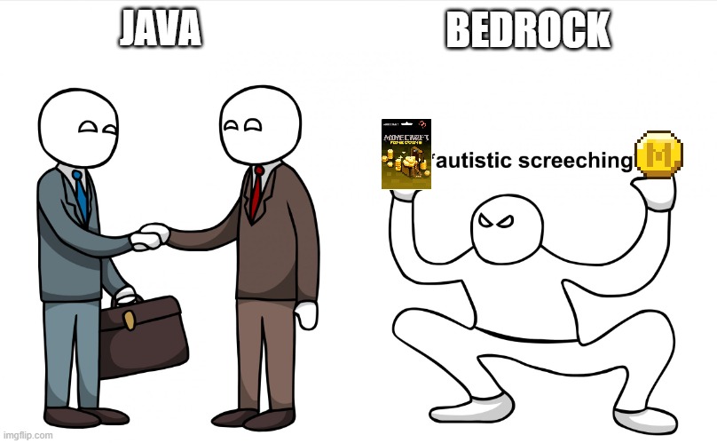 Autistic Screeching | JAVA BEDROCK | image tagged in autistic screeching | made w/ Imgflip meme maker