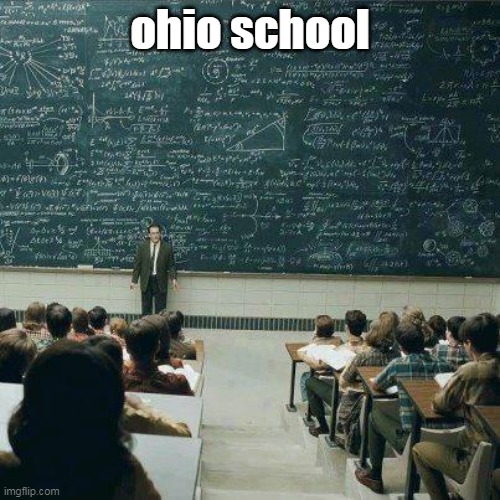 a- | ohio school | image tagged in school | made w/ Imgflip meme maker