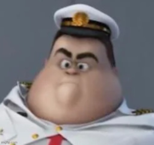 Wall-E Angery Captain | image tagged in wall-e angery captain | made w/ Imgflip meme maker