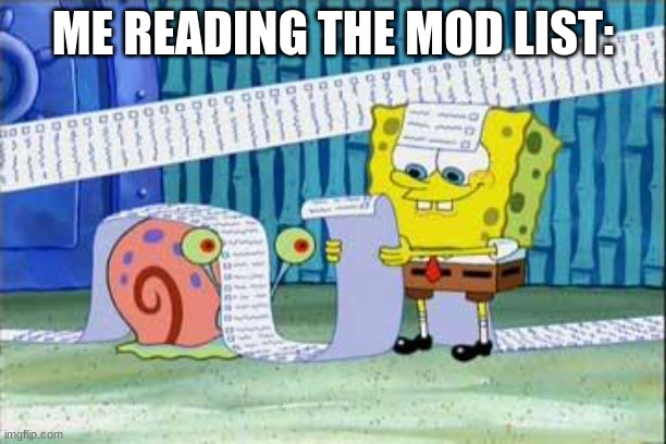 Why are there 50000000 mods? | ME READING THE MOD LIST: | image tagged in spongebob's list | made w/ Imgflip meme maker